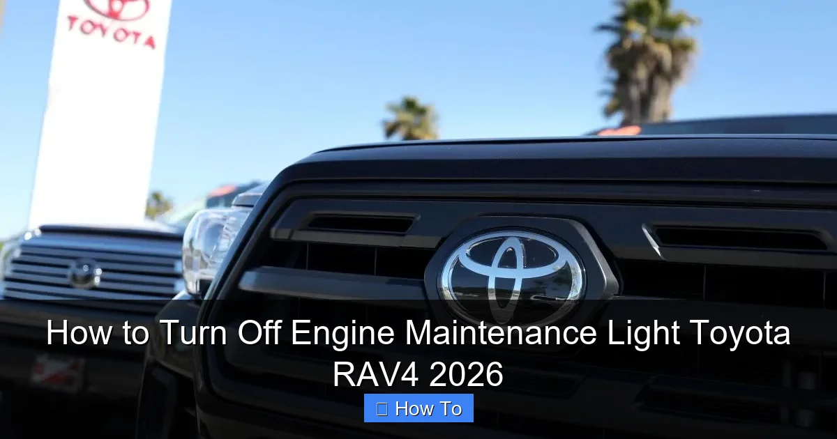 How to Turn Off Engine Maintenance Light Toyota RAV4 2026
