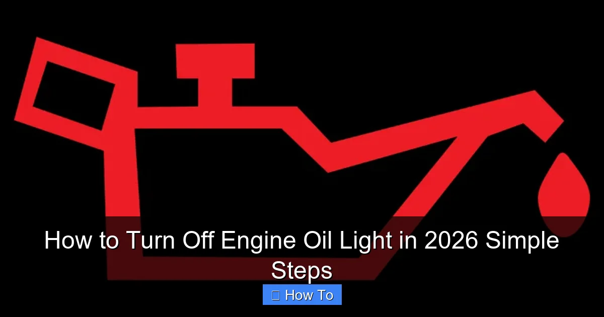How to Turn Off Engine Oil Light in 2026 Simple Steps