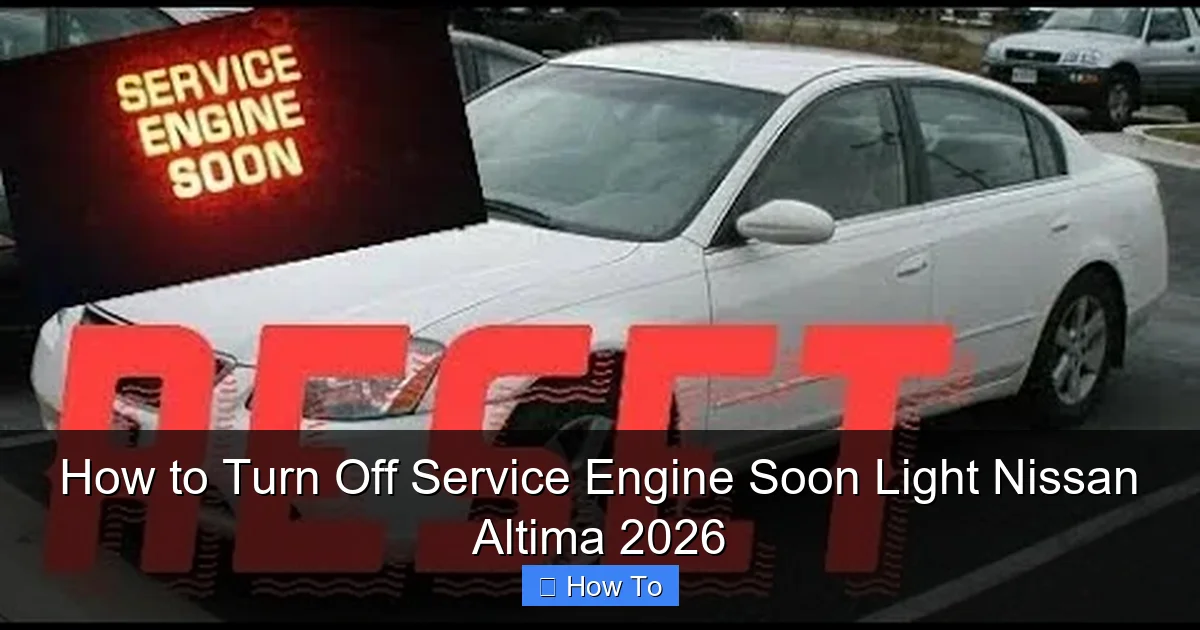 How to Turn Off Service Engine Soon Light Nissan Altima 2026