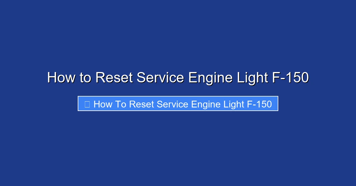 How to Reset Service Engine Light F-150