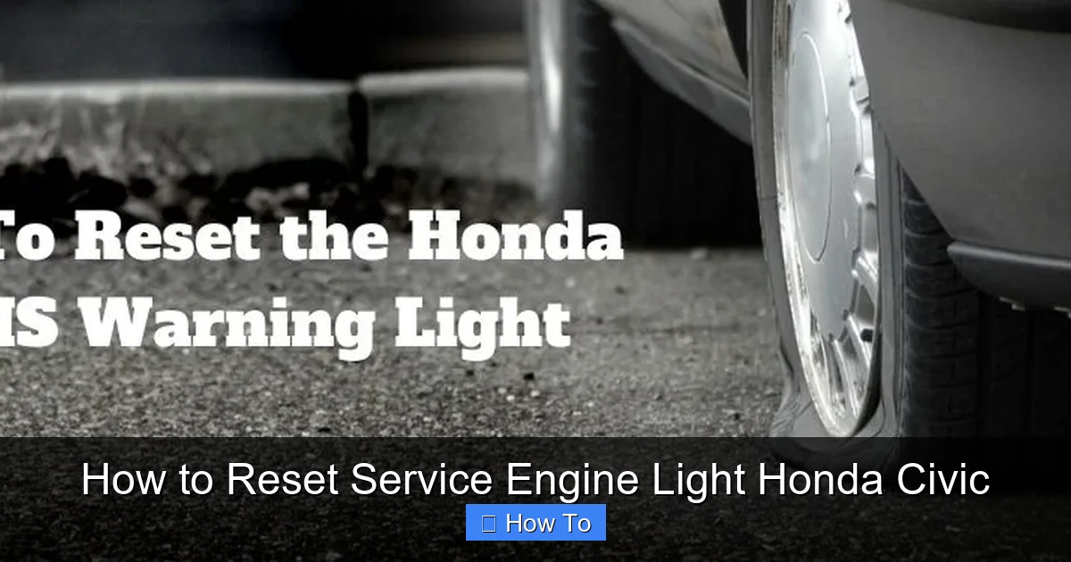 How to Reset Service Engine Light Honda Civic