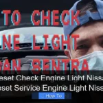 How to Reset Service Engine Light Nissan Sentra
