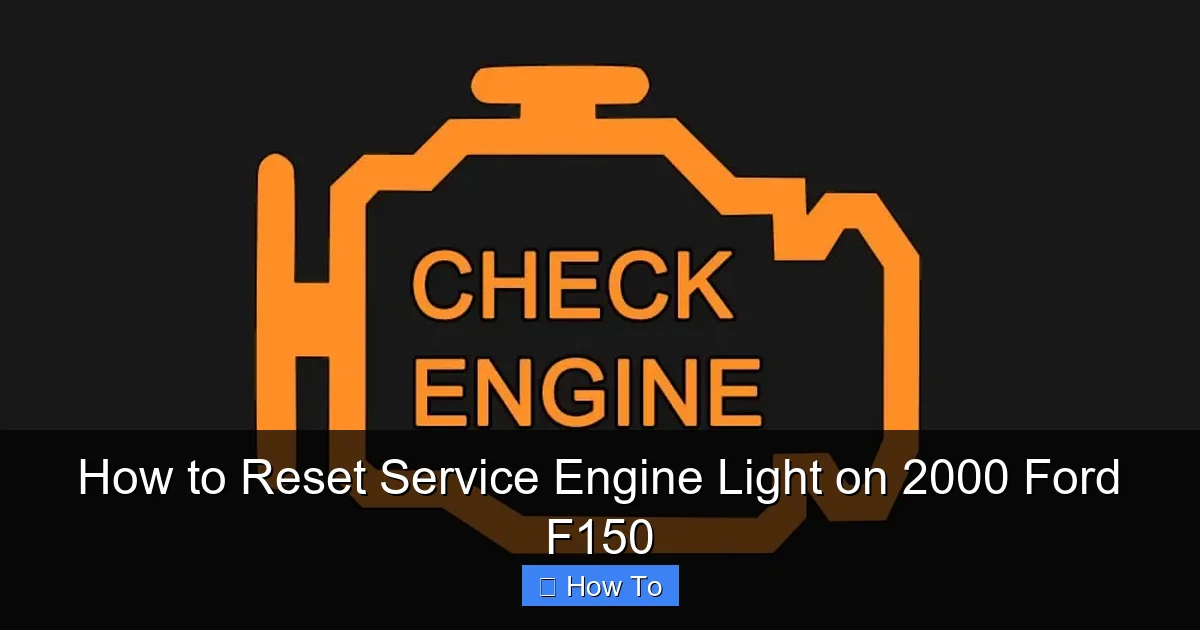 How to Reset Service Engine Light on 2000 Ford F150