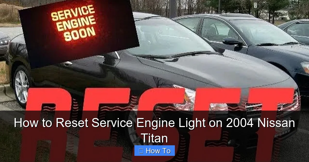 How to Reset Service Engine Light on 2004 Nissan Titan