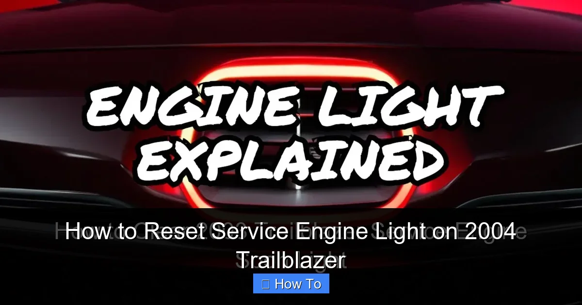 How to Reset Service Engine Light on 2004 Trailblazer