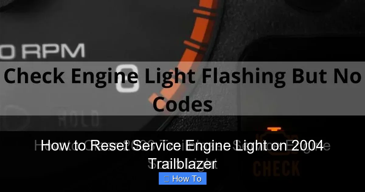 How to Reset Service Engine Light on 2004 Trailblazer