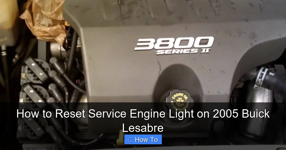 How to Reset Service Engine Light on 2005 Buick Lesabre