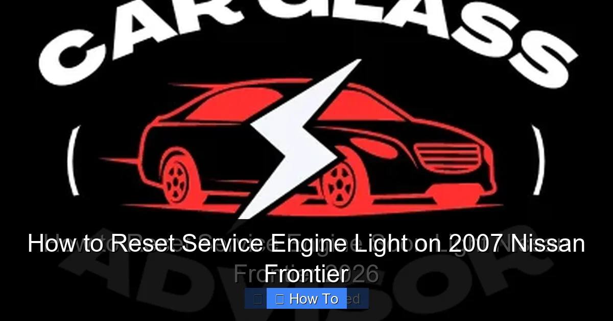 How to Reset Service Engine Light on 2007 Nissan Frontier