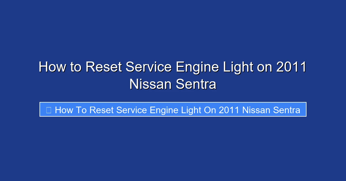 How to Reset Service Engine Light on 2011 Nissan Sentra