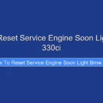 How to Reset Service Engine Soon Light Bmw 330ci