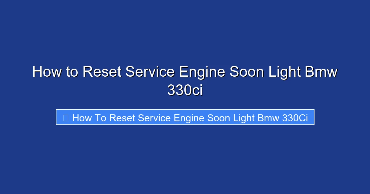 How to Reset Service Engine Soon Light Bmw 330ci