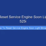 How to Reset Service Engine Soon Light Bmw 525i