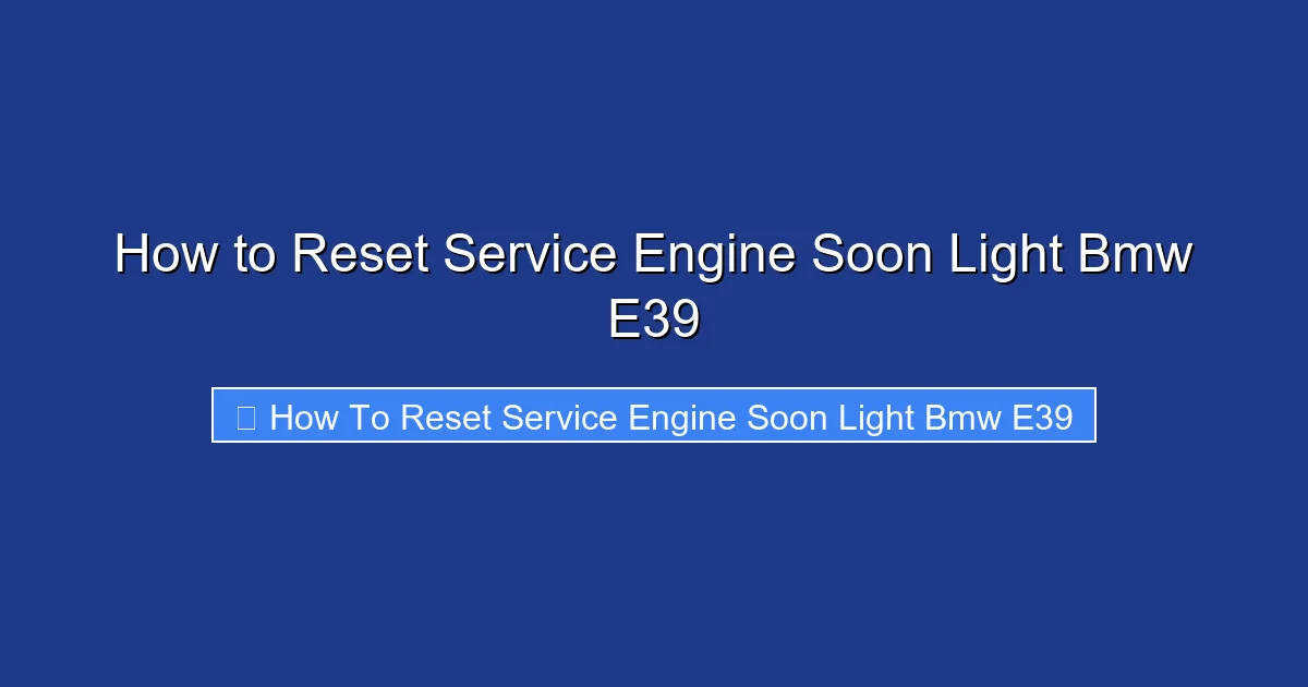 How to Reset Service Engine Soon Light Bmw E39
