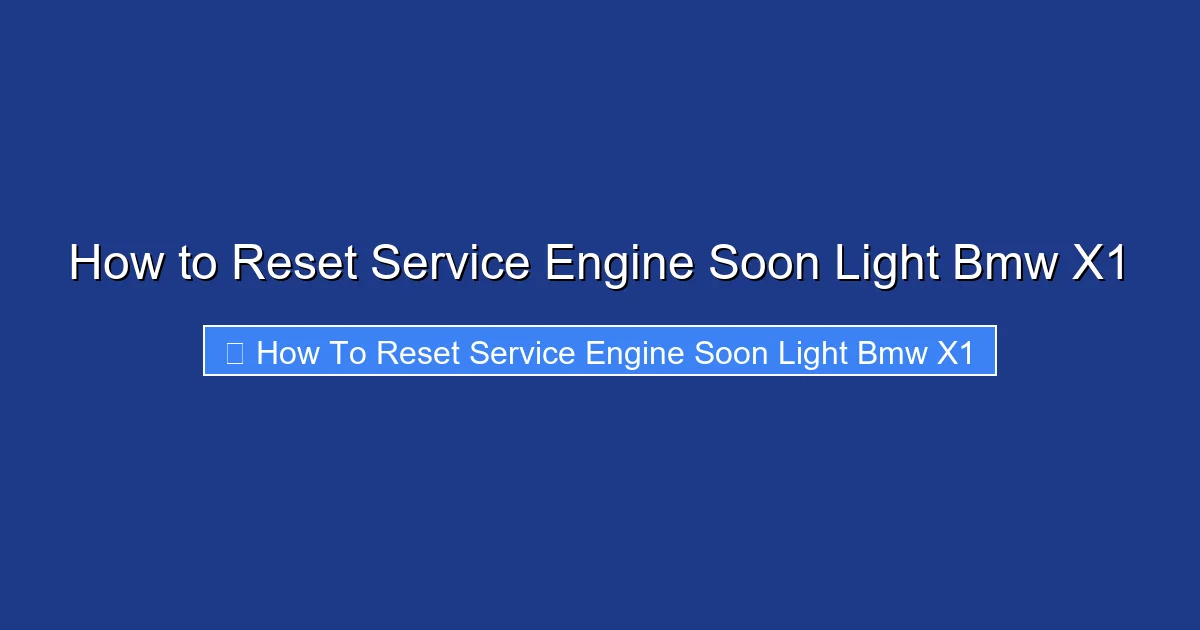 How to Reset Service Engine Soon Light Bmw X1