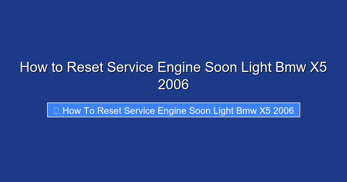 How to Reset Service Engine Soon Light Bmw X5 2006