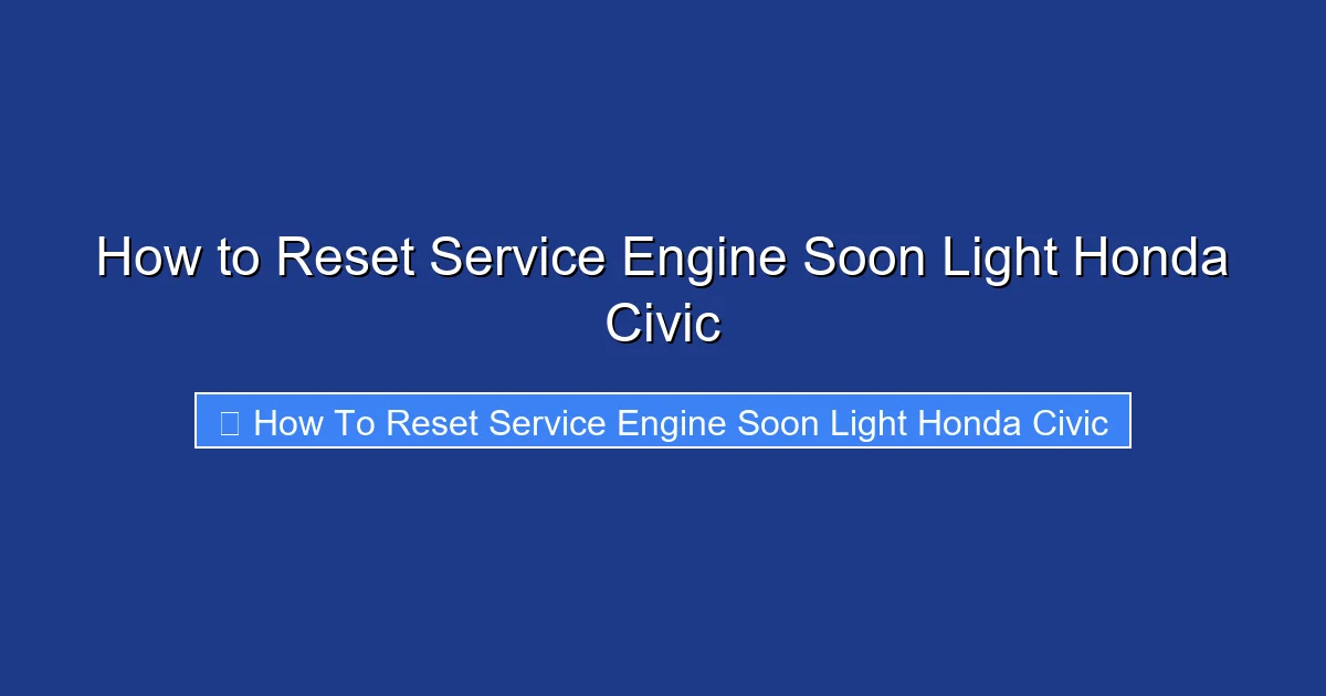 How to Reset Service Engine Soon Light Honda Civic