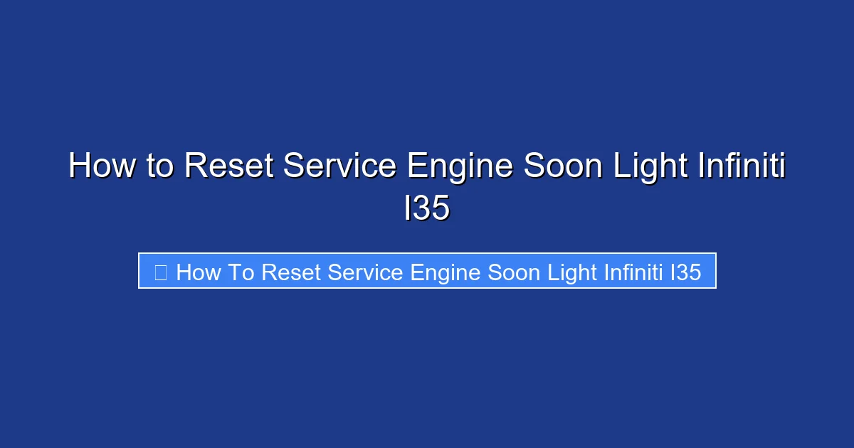 How to Reset Service Engine Soon Light Infiniti I35