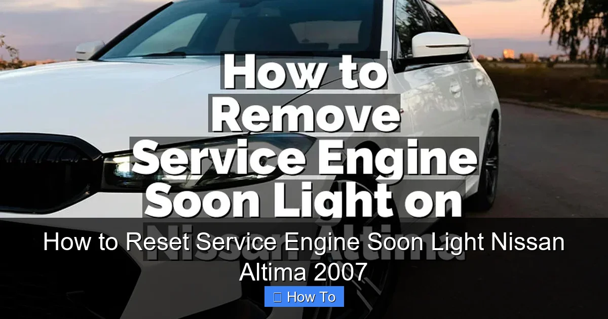 How to Reset Service Engine Soon Light Nissan Altima 2007