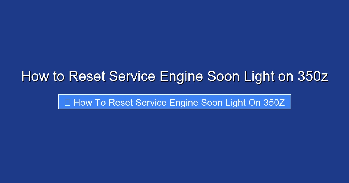How to Reset Service Engine Soon Light on 350z