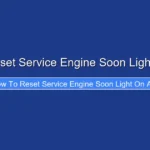 How to Reset Service Engine Soon Light on Acura