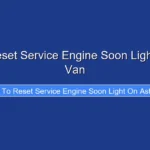 How to Reset Service Engine Soon Light on Astro Van