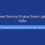 How to Reset Service Engine Soon Light on Bmw 328xi
