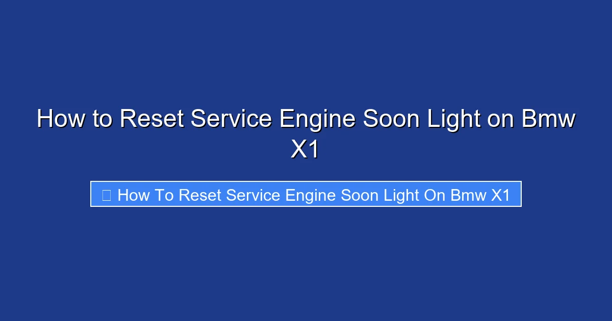 How to Reset Service Engine Soon Light on Bmw X1