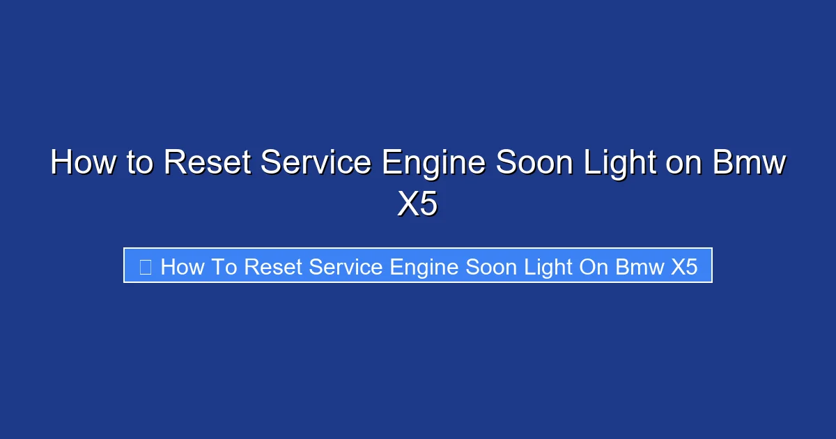 How to Reset Service Engine Soon Light on Bmw X5