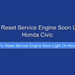 How to Reset Service Engine Soon Light on Honda Civic