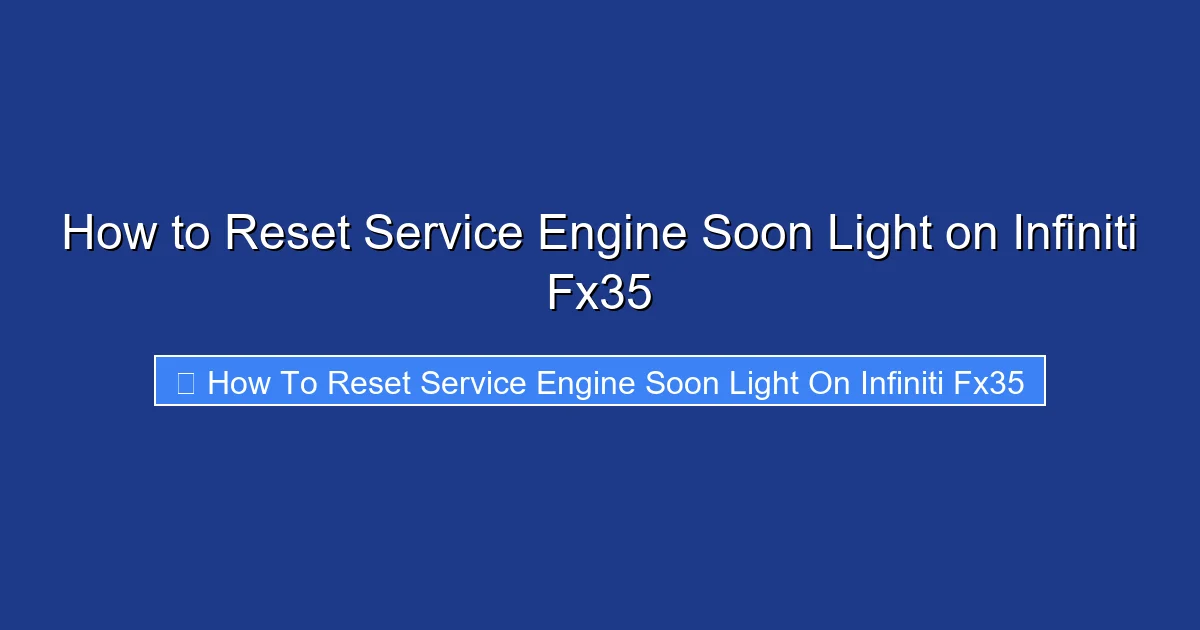 How to Reset Service Engine Soon Light on Infiniti Fx35