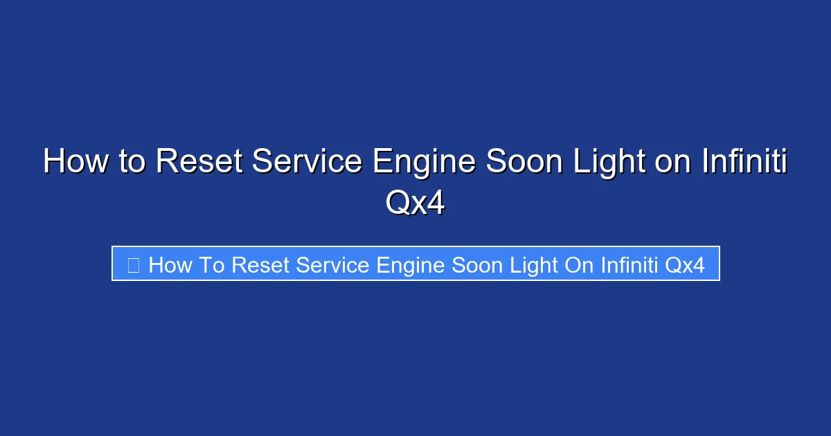 How to Reset Service Engine Soon Light on Infiniti Qx4