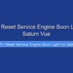 How to Reset Service Engine Soon Light on Saturn Vue