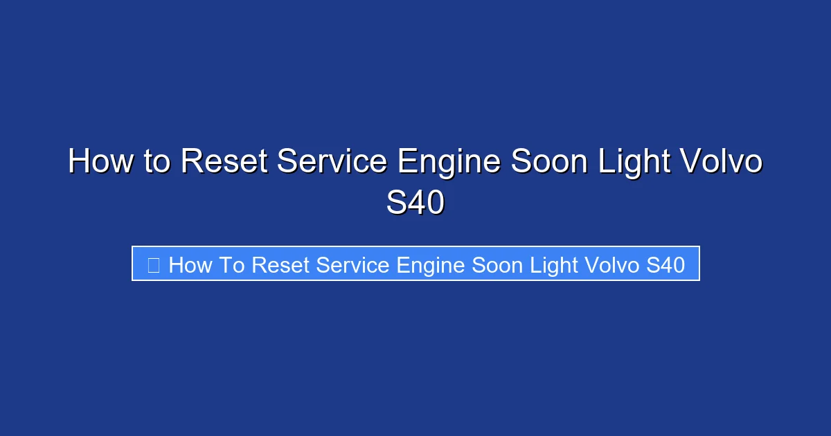 How to Reset Service Engine Soon Light Volvo S40