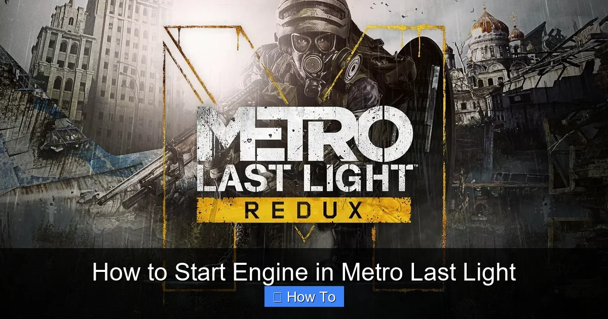 How to Start Engine in Metro Last Light