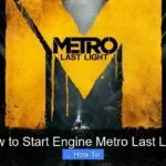 How to Start Engine Metro Last Light