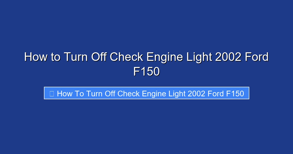 How to Turn Off Check Engine Light 2002 Ford F150