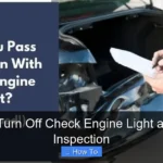 How to Turn Off Check Engine Light and Pass Inspection
