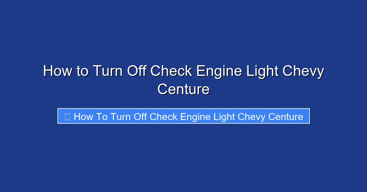 How to Turn Off Check Engine Light Chevy Centure