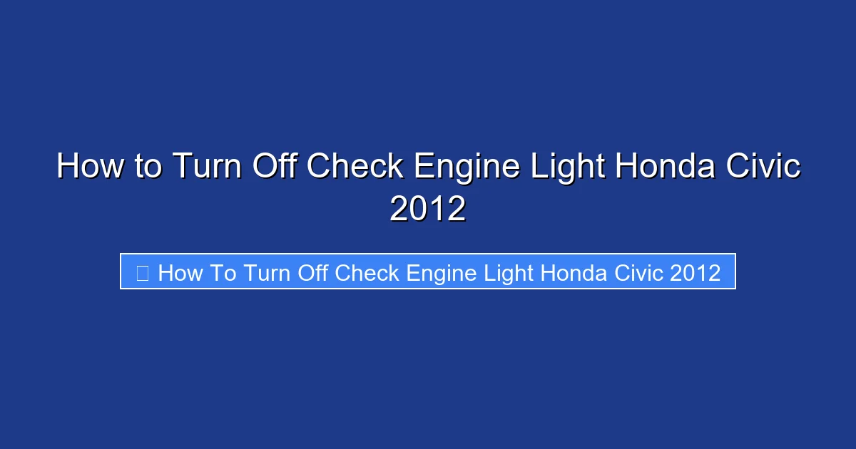 How to Turn Off Check Engine Light Honda Civic 2012
