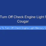 How to Turn Off Check Engine Light Mercury Cougar