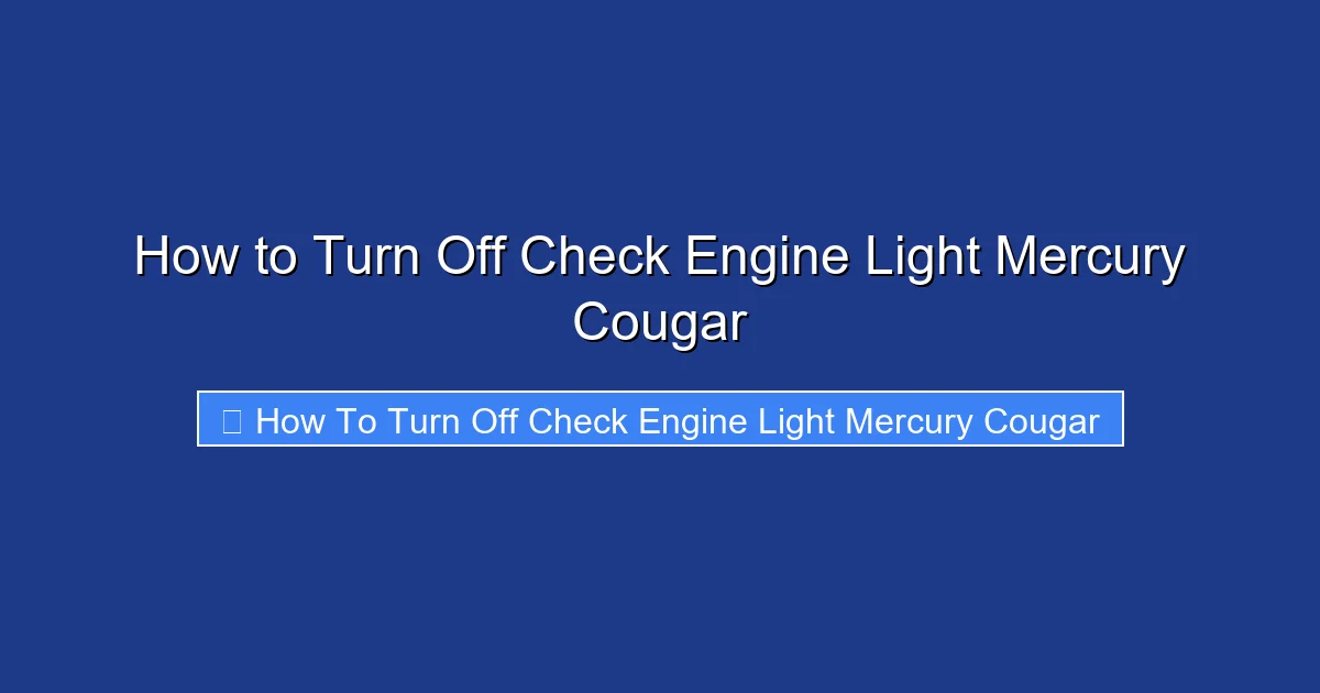 How to Turn Off Check Engine Light Mercury Cougar