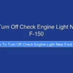 How to Turn Off Check Engine Light New Ford F-150