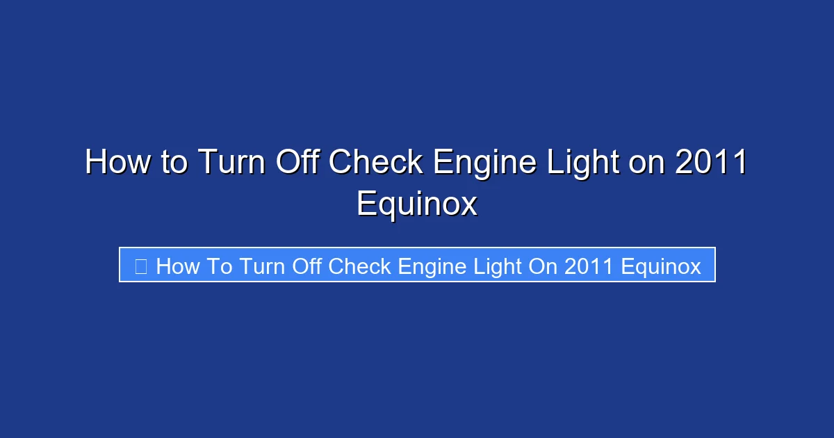 How to Turn Off Check Engine Light on 2011 Equinox