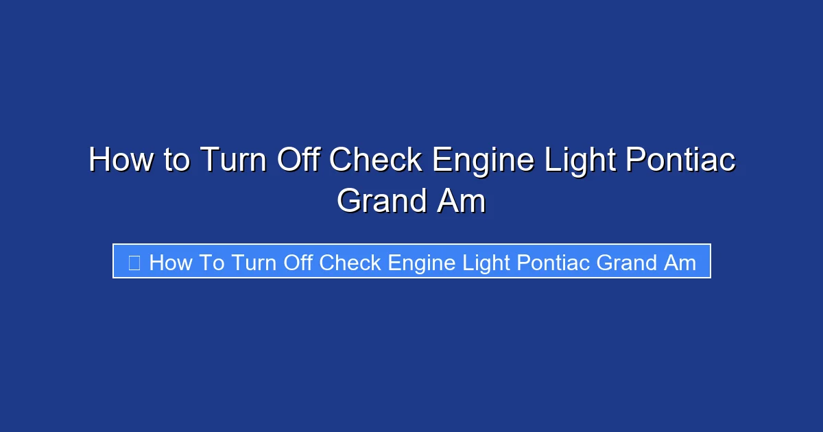 How to Turn Off Check Engine Light Pontiac Grand Am
