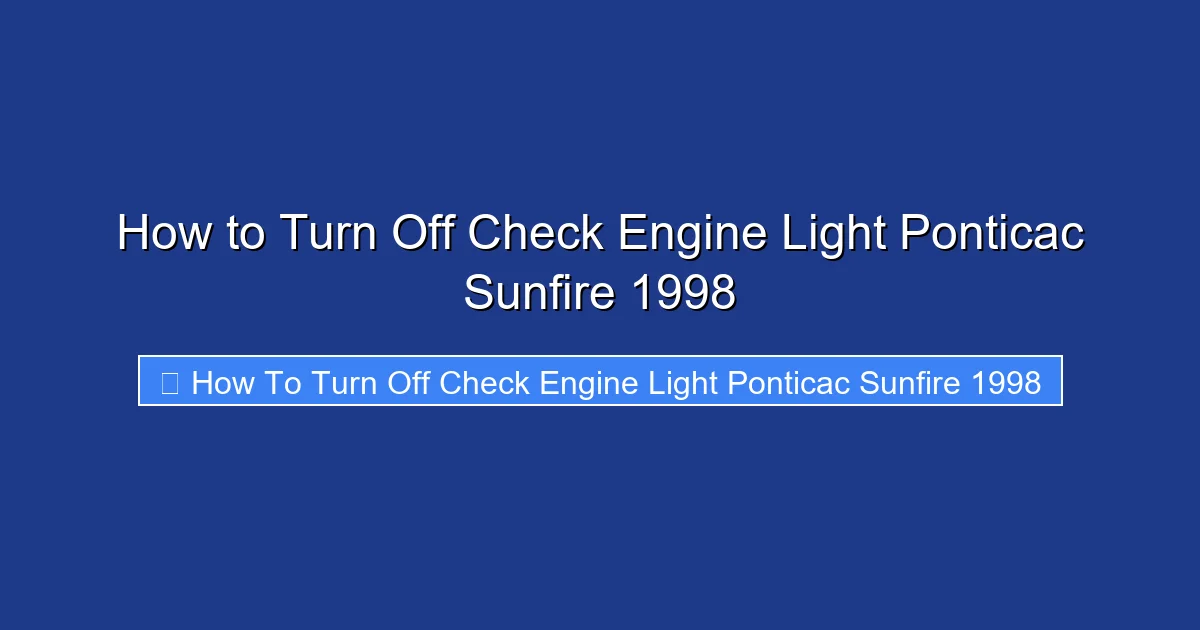 How to Turn Off Check Engine Light Ponticac Sunfire 1998