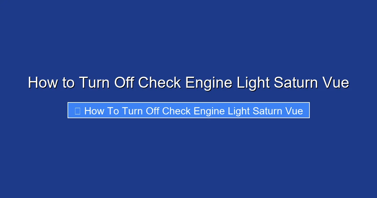 How to Turn Off Check Engine Light Saturn Vue