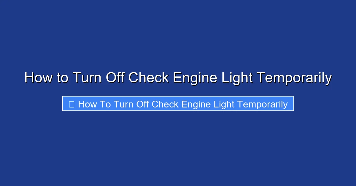 How to Turn Off Check Engine Light Temporarily