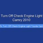 How to Turn Off Check Engine Light Toyota Camry 2010
