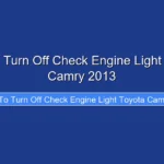 How to Turn Off Check Engine Light Toyota Camry 2013