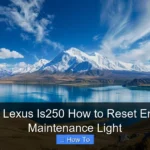 2007 Lexus Is250 How to Reset Engine Maintenance Light